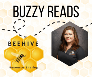 Buzzy Reads in large text at the top of the graphic, a logo of honeycomb with a bee on it with the text Beehive Resource Sharing and a photograph of a woman