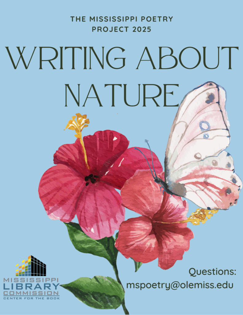 Flyer for the Mississippi Poetry Project 2025, Writing About Nature, with flowers, a butterfly, and Mississippi Library Commission logo.