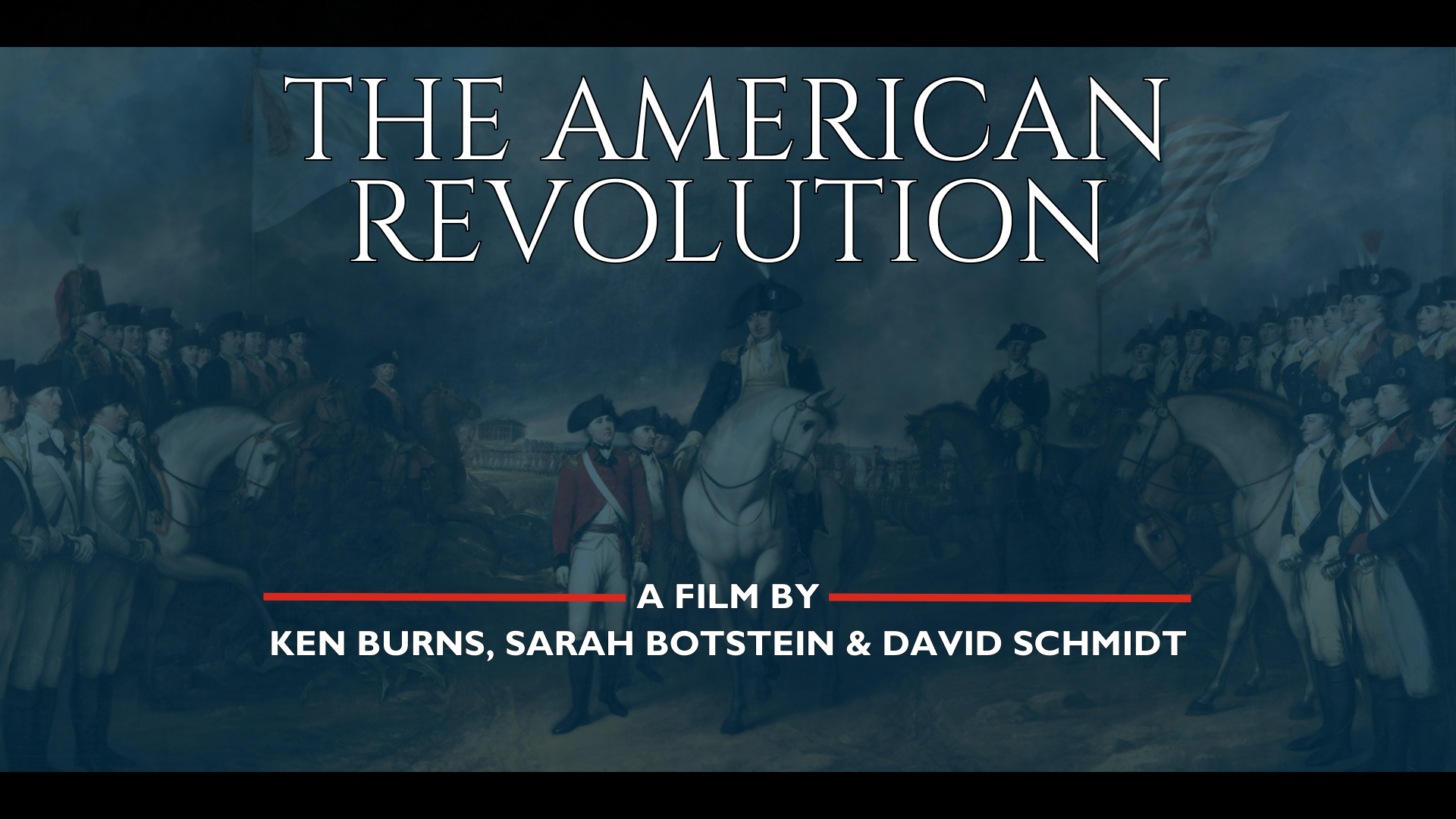 The American Revolution: A film by Ken Burns, Sarah Botstein, and David Schmidt