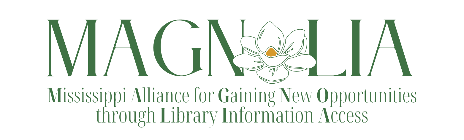 MAGNOLIA: Mississippi Alliance for Gaining New Opportunities through Library Information Access.